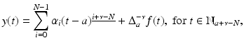 
$$\displaystyle{ y(t) =\sum \limits _{ i=0}^{N-1}\alpha _{ i}(t - a)^{\underline{i+\nu -N}} + \Delta _{ a}^{-\nu }f(t),\text{ for }t \in \mathbb{N}_{ a+\nu -N}, }$$
