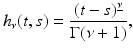 
$$\displaystyle{h_{\nu }(t,s) = \frac{(t - s)^{\underline{\nu }}} {\Gamma (\nu +1)},}$$
