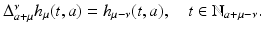 
$$\Delta _{a+\mu }^{\nu }h_{\mu }(t,a) = h_{\mu -\nu }(t,a),\quad t \in \mathbb{N}_{a+\mu -\nu }.$$
