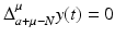 
$$\Delta _{a+\mu -N}^{\mu }y(t) = 0$$
