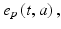 
$$e_{p}\left (t,a\right ),$$
