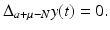 
$$\Delta _{a+\mu -N}y(t) = 0.$$
