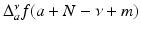 
$$\Delta _{a}^{\nu }f(a + N -\nu +m)$$
