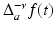 
$$\Delta _{a}^{-\nu }f(t)$$
