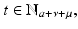 
$$t \in \mathbb{N}_{a+\nu +\mu },$$
