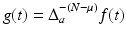 
$$g(t) = \Delta _{a}^{-(N-\mu )}f(t)$$
