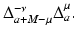 
$$\Delta _{a+M-\mu }^{-\nu }\Delta _{a}^{\mu }.$$
