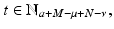 
$$t \in \mathbb{N}_{a+M-\mu +N-\nu },$$
