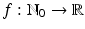 
$$f: \mathbb{N}_{0} \rightarrow \mathbb{R}$$
