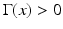 
$$\Gamma (x) > 0$$
