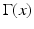 
$$\Gamma (x)$$
