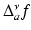 
$$\Delta _{a}^{\nu }f$$

