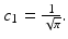 
$$c_{1} = \frac{1} {\sqrt{\pi }}.$$
