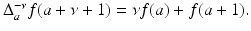 
$$\Delta _{a}^{-\nu }f(a +\nu +1) =\nu f(a) + f(a + 1).$$
