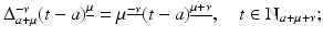 
$$\Delta _{a+\mu }^{-\nu }(t - a)^{\underline{\mu }} =\mu ^{\underline{-\nu }}(t - a)^{\underline{\mu +\nu }},\quad t \in \mathbb{N}_{a+\mu +\nu };$$
