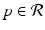 
$$p \in \mathcal{R}$$

