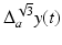 
$$\Delta _{a}^{\sqrt{3}}y(t)$$
