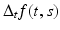 
$$\Delta _{t}f(t,s)$$
