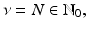
$$\nu = N \in \mathbb{N}_{0},$$
