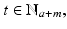
$$t \in \mathbb{N}_{a+m},$$
