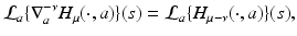 
$$\displaystyle{ \mathcal{L}_{a}\{\nabla _{a}^{-\nu }H_{\mu }(\cdot,a)\}(s) = \mathcal{L}_{ a}\{H_{\mu -\nu }(\cdot,a)\}(s), }$$
