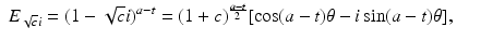 
$$\displaystyle\begin{array}{rcl} E_{\sqrt{c}i} = (1 -\sqrt{c}i)^{a-t} = (1 + c)^{\frac{a-t} {2} }[\cos (a - t)\theta - i\sin (a - t)\theta ],& &{}\end{array}$$
