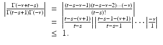 
$$\displaystyle\begin{array}{rcl} \left \vert \frac{\Gamma (-\nu + t - s)} {\Gamma (t - s + 1)\Gamma (-\nu )}\right \vert & =& \left \vert \frac{(t - s -\nu -1)(t - s -\nu -2)\cdots (-\nu )} {(t - s)!} \right \vert {}\\ & =& \left \vert \frac{t - s - (\nu +1)} {t - s} \right \vert \left \vert \frac{t - s - 1 - (\nu +1)} {t - s - 1} \right \vert \cdots \left \vert \frac{-\nu } {1} \right \vert {}\\ &\leq & 1. {}\\ \end{array}$$
