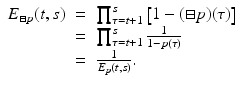 
$$\displaystyle\begin{array}{rcl} E_{\boxminus p}(t,s)& =& \prod _{\tau =t+1}^{s}\left [1 - (\boxminus p)(\tau )\right ] {}\\ & =& \prod _{\tau =t+1}^{s} \frac{1} {1 - p(\tau )} {}\\ & =& \frac{1} {E_{p}(t,s)}. {}\\ \end{array}$$
