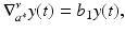 
$$\displaystyle{ \nabla _{a^{{\ast}}}^{\nu }y(t) = b_{1}y(t), }$$
