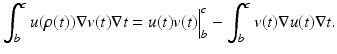 
$$\displaystyle{ \int _{b}^{c}u(\rho (t))\nabla v(t)\nabla t = u(t)v(t)\Big\vert _{ b}^{c} -\int _{ b}^{c}v(t)\nabla u(t)\nabla t. }$$
