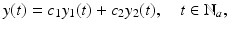
$$\displaystyle{y(t) = c_{1}y_{1}(t) + c_{2}y_{2}(t),\quad t \in \mathbb{N}_{a},}$$
