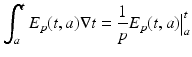 
$$\displaystyle{\int _{a}^{t}E_{ p}(t,a)\nabla t = \frac{1} {p}E_{p}(t,a)\big\vert _{a}^{t}}$$
