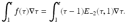 
$$\displaystyle{\int _{1}^{t}f(\tau )\nabla \tau =\int _{ 1}^{t}(\tau -1)E_{ -2}(\tau,1)\nabla \tau.}$$
