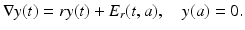 
$$\displaystyle{\nabla y(t) = ry(t) + E_{r}(t,a),\quad y(a) = 0.}$$

