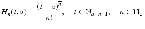 
$$\displaystyle{ H_{n}(t,a) = \frac{\left (t - a\right )^{\overline{n}}} {n!},\quad t \in \mathbb{N}_{a-n+1},\quad n \in \mathbb{N}_{1}. }$$
