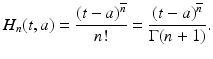 
$$\displaystyle{H_{n}(t,a) = \frac{(t - a)^{\overline{n}}} {n!} = \frac{(t - a)^{\overline{n}}} {\Gamma (n + 1)}.}$$
