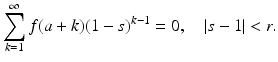 
$$\displaystyle{\sum _{k=1}^{\infty }f(a + k)(1 - s)^{k-1} = 0,\quad \vert s - 1\vert < r.}$$
