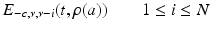 
$$\displaystyle{E_{-c,\nu,\nu -i}(t,\rho (a))\qquad 1 \leq i \leq N}$$
