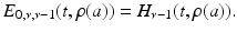 
$$\displaystyle{E_{0,\nu,\nu -1}(t,\rho (a)) = H_{\nu -1}(t,\rho (a)).}$$
