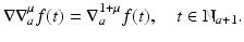
$$\displaystyle{\nabla \nabla _{a}^{\mu }f(t) = \nabla _{ a}^{1+\mu }f(t),\quad t \in \mathbb{N}_{ a+1}.}$$
