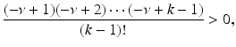 
$$\displaystyle{\frac{(-\nu + 1)(-\nu + 2)\cdots (-\nu + k - 1)} {(k - 1)!} > 0,}$$
