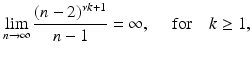 
$$\displaystyle{\lim _{n\rightarrow \infty }\frac{(n - 2)^{\nu k+1}} {n - 1} = \infty,\quad \mbox{ for}\quad k \geq 1,}$$
