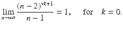 
$$\displaystyle{\lim _{n\rightarrow \infty }\frac{(n - 2)^{\nu k+1}} {n - 1} = 1,\quad \mbox{ for}\quad k = 0.}$$
