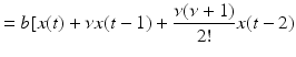 
$$\displaystyle{= b[x(t) +\nu x(t - 1) + \frac{\nu (\nu +1)} {2!} x(t - 2)}$$
