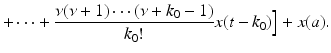 
$$\displaystyle{+\cdots + \frac{\nu (\nu +1)\cdots (\nu +k_{0} - 1)} {k_{0}!} x(t - k_{0})\Big] + x(a).}$$
