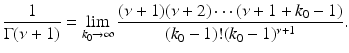 
$$\displaystyle{ \frac{1} {\Gamma (\nu +1)} =\lim _{k_{0}\rightarrow \infty }\frac{(\nu +1)(\nu +2)\cdots (\nu +1 + k_{0} - 1)} {(k_{0} - 1)!(k_{0} - 1)^{\nu +1}}.}$$
