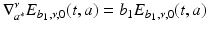 
$$\displaystyle{\nabla _{a^{{\ast}}}^{\nu }E_{b_{1},\nu,0}(t,a) = b_{1}E_{b_{1},\nu,0}(t,a)}$$
