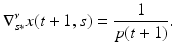 
$$\displaystyle{\nabla _{s{\ast}}^{\nu }x(t + 1,s) = \frac{1} {p(t + 1)}.}$$
