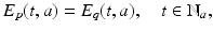 
$$\displaystyle{E_{p}(t,a) = E_{q}(t,a),\quad t \in \mathbb{N}_{a},}$$
