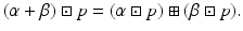 
$$\displaystyle{(\alpha +\beta ) \boxdot p = (\alpha \boxdot p) \boxplus (\beta \boxdot p).}$$
